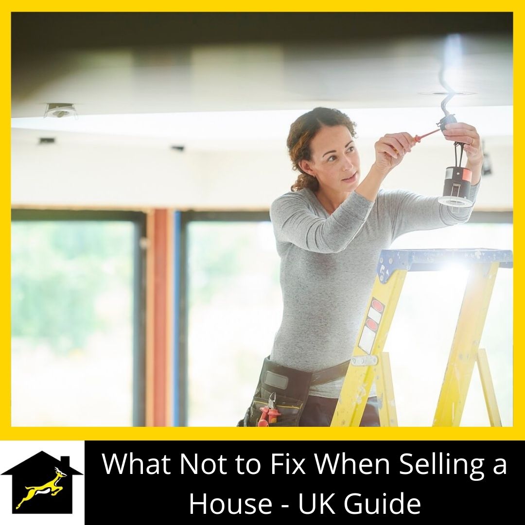 What Not to Fix When Selling a House – UK Guide